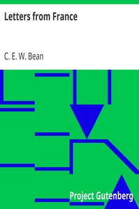 Letters from France by C. E. W. (Charles Edwin Woodrow) Bean