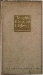 Thoughts I Met on the Highway: Words of Friendly Cheer From "The Life Books" by Ralph Waldo Trine