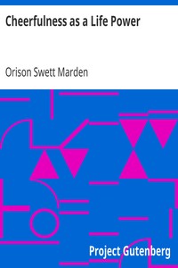 Cheerfulness as a Life Power by Orison Swett Marden
