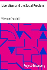 Liberalism and the Social Problem by Winston Churchill