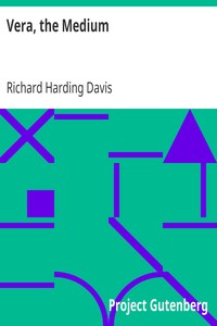 Vera, the Medium by Richard Harding Davis