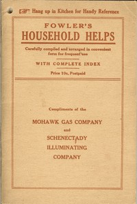 Fowler's Household Helps
Over 300 Useful and Valuable Helps About the Home, Carefully Compiled and Arranged in Convenient Form for Frequent Use by Arthur L. Fowler
