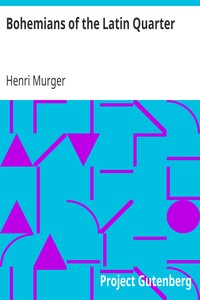 Bohemians of the Latin Quarter by Henri Murger