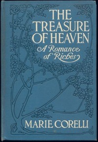 The Treasure of Heaven: A Romance of Riches by Marie Corelli