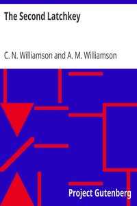 The Second Latchkey by C. N. (Charles Norris) Williamson