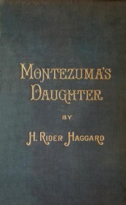 Montezuma's Daughter by H. Rider (Henry Rider) Haggard