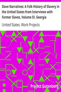 Slave Narratives: A Folk History of Slavery in the United States from Interviews with Former Slaves, Volume IV, Georgia Narratives, Part 3 by United States. Work Projects Administration
