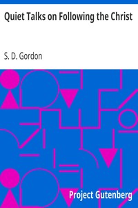 Quiet Talks on Following the Christ by S. D. (Samuel Dickey) Gordon