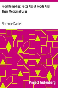 Food Remedies: Facts About Foods And Their Medicinal Uses by Florence Daniel