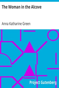 The Woman in the Alcove by Anna Katharine Green