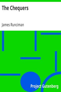 The Chequers
Being the Natural History of a Public-House, Set Forth in
a Loafer's Diary by James Runciman
