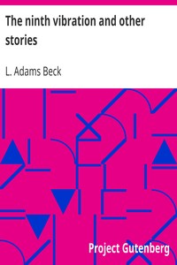 The ninth vibration and other stories by L. Adams (Lily Adams) Beck