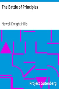 The Battle of Principles
A Study of the Heroism and Eloquence of the Anti-Slavery Conflict by Newell Dwight Hillis