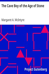 The Cave Boy of the Age of Stone by Margaret A. McIntyre