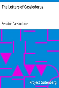 The Letters of Cassiodorus
Being a Condensed Translation of the Variae Epistolae of Magnus Aurelius Cassiodorus Senator by Senator Cassiodorus