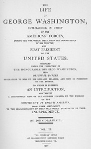The Life of George Washington, Vol. 3
Commander in Chief of the American Forces During the War
which Established the Independence of his Country and First
President of the United States by John Marshall
