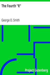 The Fourth "R" by George O. (George Oliver) Smith