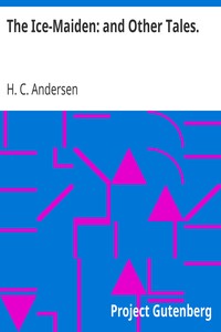 The Ice-Maiden: and Other Tales. by H. C. (Hans Christian) Andersen