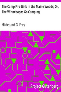 The Camp Fire Girls in the Maine Woods; Or, The Winnebagos Go Camping by Hildegard G. Frey