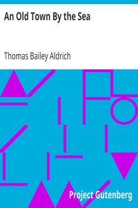 An Old Town By the Sea by Thomas Bailey Aldrich