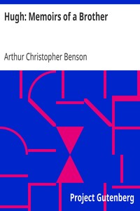 Hugh: Memoirs of a Brother by Arthur Christopher Benson