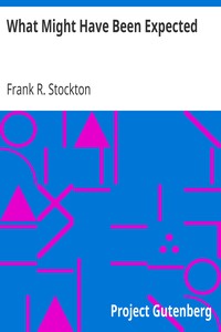 What Might Have Been Expected by Frank R. Stockton