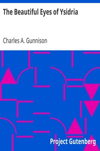 The Beautiful Eyes of Ysidria by Charles A. Gunnison