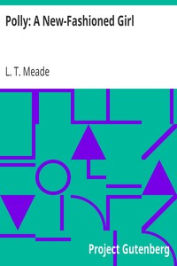 Polly: A New-Fashioned Girl by L. T. Meade
