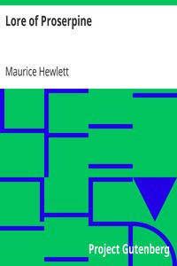 Lore of Proserpine by Maurice Hewlett