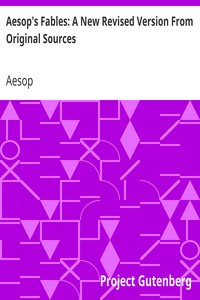 Aesop's Fables: A New Revised Version From Original Sources by Aesop