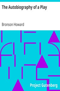 The Autobiography of a Play
Papers on Play-Making, II by Bronson Howard