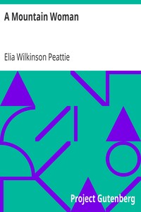 A Mountain Woman by Elia Wilkinson Peattie