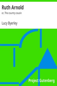 Ruth Arnold
or, the Country Cousin by Lucy Byerley