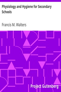 Physiology and Hygiene for Secondary Schools by Francis M. (Francis Marion) Walters