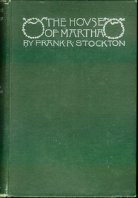The House of Martha by Frank R. Stockton