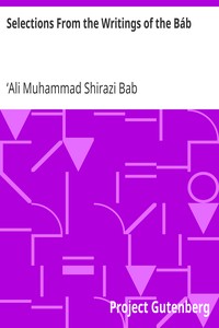 Selections From the Writings of the Báb by ʻAli Muhammad Shirazi Bab