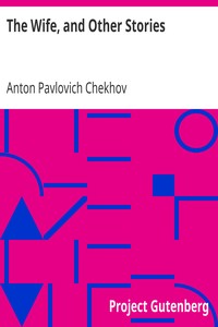 The Wife, and Other Stories by Anton Pavlovich Chekhov