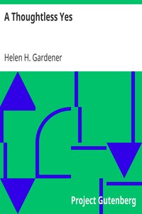 A Thoughtless Yes by Helen H. (Helen Hamilton) Gardener