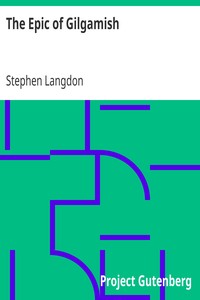 The Epic of Gilgamish
A Fragment of the Gilgamish Legend in Old-Babylonian Cuneiform by Stephen Langdon