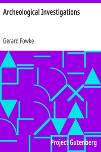 Archeological Investigations by Gerard Fowke