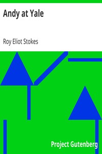 Andy at Yale
Or, The Great Quadrangle Mystery by Roy Eliot Stokes