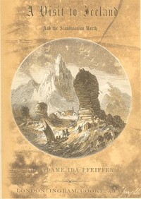 Visit to Iceland and the Scandinavian North by Ida Pfeiffer