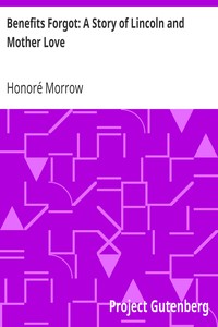 Benefits Forgot: A Story of Lincoln and Mother Love by Honoré Morrow