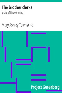 The brother clerks : $b a tale of New-Orleans by Mary Ashley Townsend