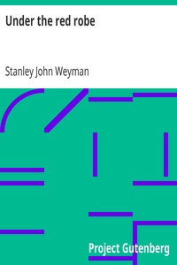 Under the red robe by Stanley John Weyman