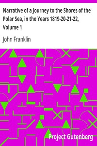 Narrative of a Journey to the Shores of the Polar Sea, in the Years 1819-20-21-22, Volume 1 by John Franklin