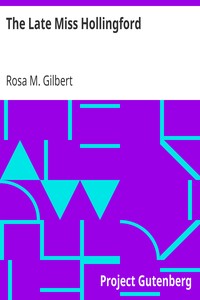 The Late Miss Hollingford by Rosa M. (Rosa Mulholland) Gilbert