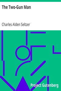 The Two-Gun Man by Charles Alden Seltzer