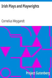 Irish Plays and Playwrights by Cornelius Weygandt