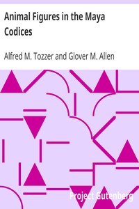 Animal Figures in the Maya Codices by Alfred M. (Alfred Marston) Tozzer